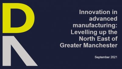 Innovation in advanced manufacturing:  Levelling up the North East of Greater Manchester